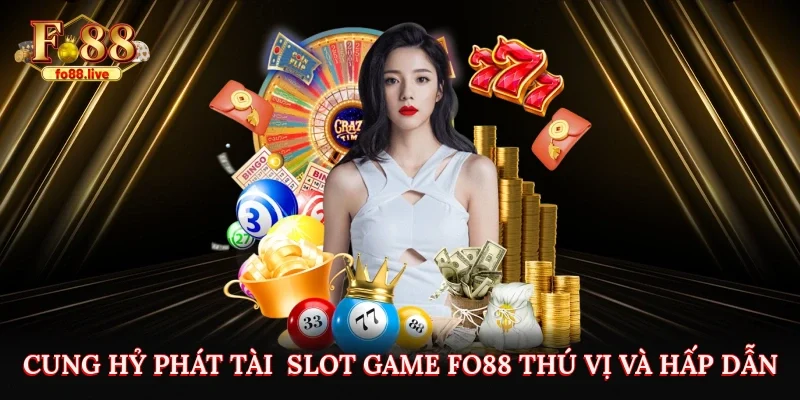Cung Hỷ Phát Tài - Slot Game Fo88 Thú Vị Và Hấp Dẫn